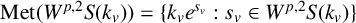 upper M e t left parenthesis upper W Superscript p comma 2 Baseline upper S left parenthesis k Subscript v Baseline right parenthesis right parenthesis equals StartSet k Subscript v Baseline e Superscript s Super Subscript v Superscript Baseline colon s Subscript v Baseline element of upper W Superscript p comma 2 Baseline upper S left parenthesis k Subscript v Baseline right parenthesis EndSet