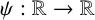 psi colon double struck upper R right arrow double struck upper R