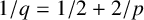 1 divided by q equals 1 divided by 2 plus 2 divided by p