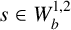 s element of upper W Subscript b Superscript 1 comma 2