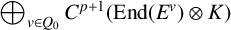 circled plus Underscript v element of upper Q 0 Endscripts upper C Superscript p plus 1 Baseline left parenthesis upper E n d left parenthesis upper E Superscript v Baseline right parenthesis circled times upper K right parenthesis