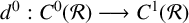 d Superscript 0 Baseline colon upper C Superscript 0 Baseline left parenthesis script upper R right parenthesis long right arrow upper C Superscript 1 Baseline left parenthesis script upper R right parenthesis