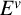 upper E Superscript v