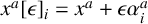 x Superscript a Baseline left bracket epsilon right bracket Subscript i Baseline equals x Superscript a Baseline plus epsilon alpha Subscript i Superscript a