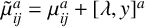 mu overtilde Subscript i j Superscript a Baseline equals mu Subscript i j Superscript a Baseline plus left bracket lamda comma y right bracket Superscript a