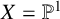upper X equals double struck upper P Superscript 1
