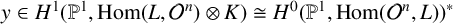 y element of upper H Superscript 1 Baseline left parenthesis double struck upper P Superscript 1 Baseline comma hom left parenthesis upper L comma script upper O Superscript n Baseline right parenthesis circled times upper K right parenthesis approximately equals upper H Superscript 0 Baseline left parenthesis double struck upper P Superscript 1 Baseline comma hom left parenthesis script upper O Superscript n Baseline comma upper L right parenthesis right parenthesis Superscript asterisk