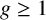 g greater than or equals 1