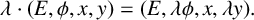 lamda dot left parenthesis upper E comma phi comma x comma y right parenthesis equals left parenthesis upper E comma lamda phi comma x comma lamda y right parenthesis period