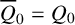 upper Q overbar Subscript 0 Baseline equals upper Q 0