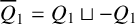 upper Q overbar Subscript 1 Baseline equals upper Q 1 square cup minus upper Q 1