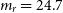 m Subscript r Baseline equals 24.7