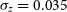 sigma Subscript z Baseline equals 0.035