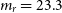 m Subscript r Baseline equals 23.3