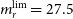 m Subscript r Superscript normal l normal i normal m Baseline equals 27.5