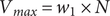 Vmax equals w 1 times upper N