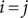 i equals j