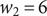 w 2 equals 6
