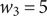 w 3 equals 5