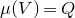 mu left parenthesis upper V right parenthesis equals upper Q