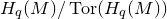 upper H Subscript q Baseline left parenthesis upper M right parenthesis divided by normal upper T normal o normal r left parenthesis upper H Subscript q Baseline left parenthesis upper M right parenthesis right parenthesis