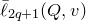 ModifyingAbove script l With bar Subscript 2 q plus 1 Baseline left parenthesis upper Q comma v right parenthesis