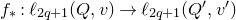 f Subscript asterisk Baseline colon script l Subscript 2 q plus 1 Baseline left parenthesis upper Q comma v right parenthesis right arrow script l Subscript 2 q plus 1 Baseline left parenthesis upper Q prime comma v Superscript prime Baseline right parenthesis