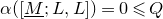 alpha left parenthesis left bracket upper M underbar semicolon upper L comma upper L right bracket right parenthesis equals 0 less than or slanted equals upper Q