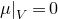 mu vertical bar Subscript upper V Baseline equals 0