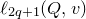 script l Subscript 2 q plus 1 Baseline left parenthesis upper Q comma v right parenthesis