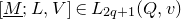 left bracket upper M underbar semicolon upper L comma upper V right bracket element of upper L Subscript 2 q plus 1 Baseline left parenthesis upper Q comma v right parenthesis