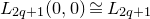 upper L Subscript 2 q plus 1 Baseline left parenthesis 0 comma 0 right parenthesis approximately equals upper L Subscript 2 q plus 1