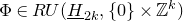 normal upper Phi element of upper R upper U left parenthesis upper H underbar Subscript 2 k Baseline comma StartSet 0 EndSet times double struck upper Z Superscript k Baseline right parenthesis