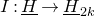 upper I colon upper H underbar right arrow upper H underbar Subscript 2 k Baseline