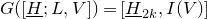 upper G left parenthesis left bracket upper H underbar semicolon upper L comma upper V right bracket right parenthesis equals left bracket upper H underbar Subscript 2 k Baseline comma upper I left parenthesis upper V right parenthesis right bracket