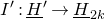 upper I prime colon upper H underbar Superscript prime Baseline right arrow upper H underbar Subscript 2 k Baseline
