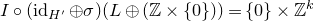 upper I ring left parenthesis normal i normal d Subscript upper H Sub Superscript prime Subscript Baseline circled plus sigma right parenthesis left parenthesis upper L circled plus left parenthesis double struck upper Z times StartSet 0 EndSet right parenthesis right parenthesis equals StartSet 0 EndSet times double struck upper Z Superscript k