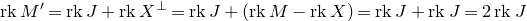 normal r normal k upper M Superscript prime Baseline equals normal r normal k upper J plus normal r normal k upper X Superscript up tack Baseline equals normal r normal k upper J plus left parenthesis normal r normal k upper M minus normal r normal k upper X right parenthesis equals normal r normal k upper J plus normal r normal k upper J equals 2 normal r normal k upper J