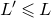 upper L prime less than or slanted equals upper L