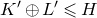 upper K prime circled plus upper L Superscript prime Baseline less than or slanted equals upper H