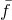 f overbar