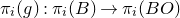 pi Subscript i Baseline left parenthesis g right parenthesis colon pi Subscript i Baseline left parenthesis upper B right parenthesis right arrow pi Subscript i Baseline left parenthesis upper B upper O right parenthesis