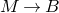 upper M right arrow upper B