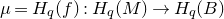 mu equals upper H Subscript q Baseline left parenthesis f right parenthesis colon upper H Subscript q Baseline left parenthesis upper M right parenthesis right arrow upper H Subscript q Baseline left parenthesis upper B right parenthesis