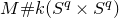 upper M number sign k left parenthesis upper S Superscript q Baseline times upper S Superscript q Baseline right parenthesis