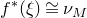 f Superscript asterisk Baseline left parenthesis xi right parenthesis approximately equals nu Subscript upper M