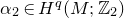 alpha 2 element of upper H Superscript q Baseline left parenthesis upper M semicolon double struck upper Z 2 right parenthesis
