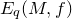 upper E Subscript q Baseline left parenthesis upper M comma f right parenthesis