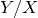 upper Y divided by upper X
