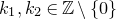 k 1 comma k 2 element of double struck upper Z minus StartSet 0 EndSet